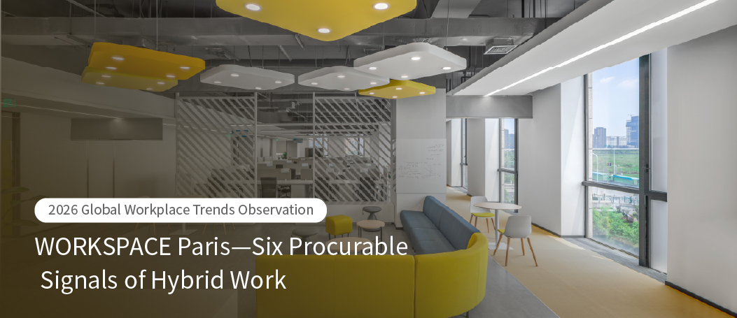 【2026 Global Workplace Trends Observation】WORKSPACE Paris: From Spatial Aesthetics to Circular Economy—Six Design and Procurement Signals for Hybrid Work